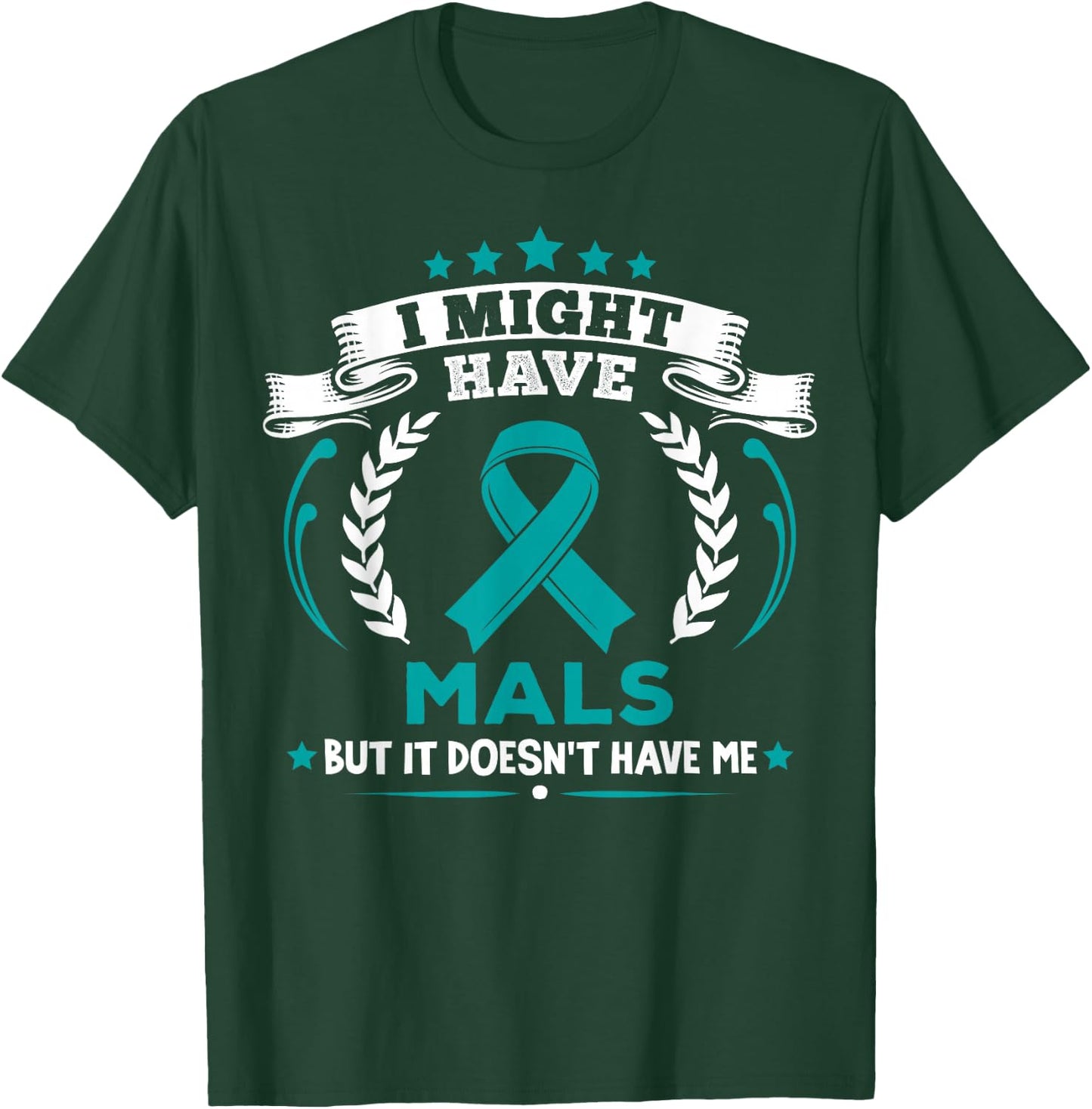 Median Arcuate Ligament Syndrome MALS Doesn't Have Me MALS T-Shirt - T-Shirt | Forest