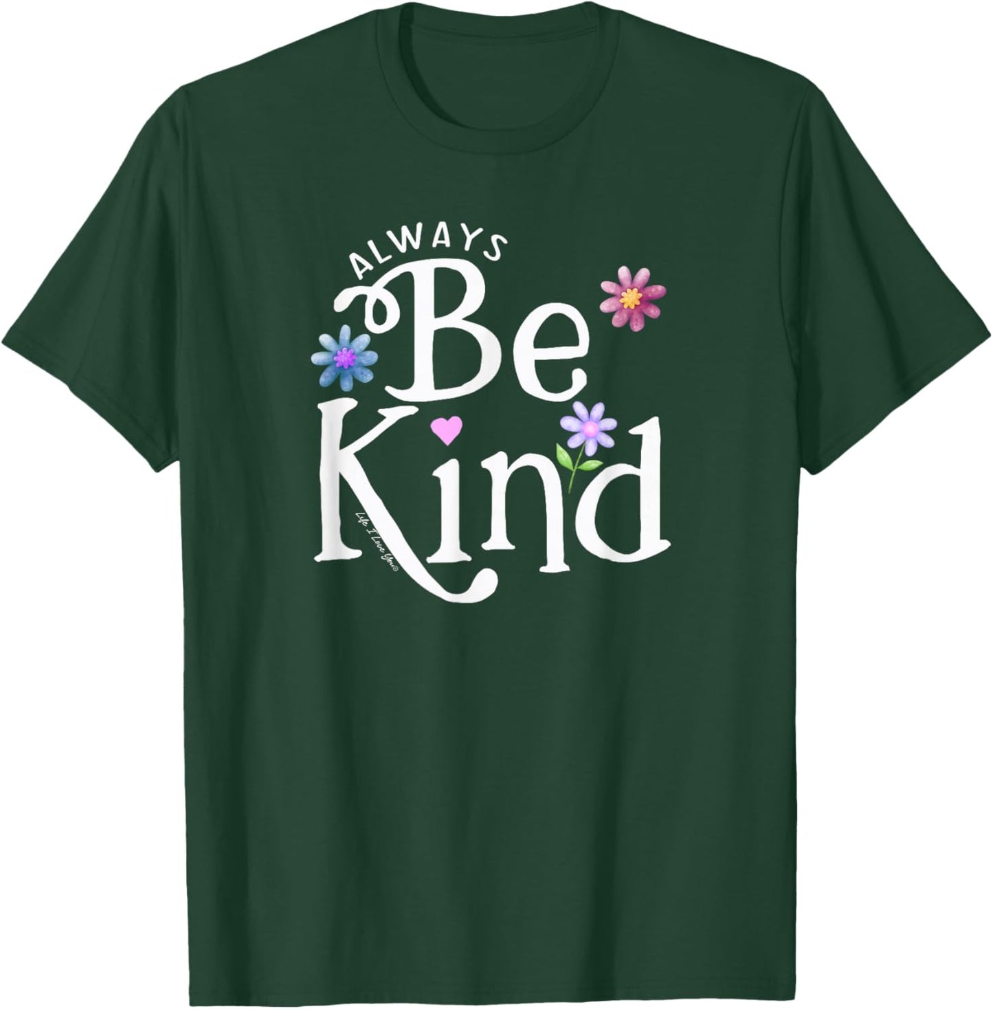 Be Kind Always Boys Girls Teachers Positive Message T-Shirt - T-Shirt | Forest