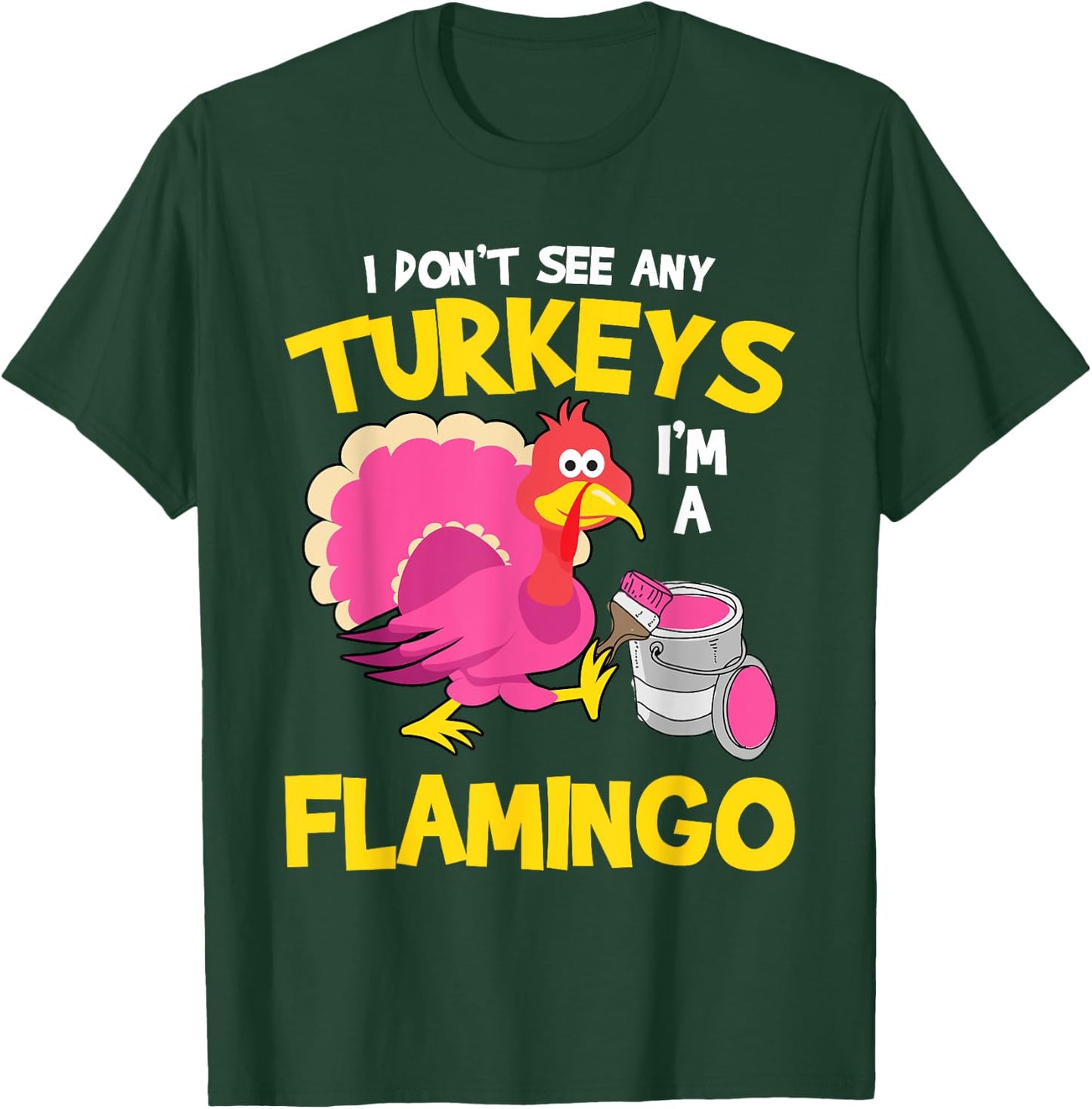 Turkey Im A Flamingo Sarcastic Fun Funny Thanksgiving Gifts T-Shirt - T-Shirt | Forest