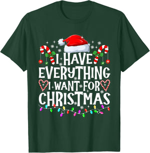 I Have Everything I Want For Christmas Its Me I'm Everything T-Shirt - T-Shirt | Forest