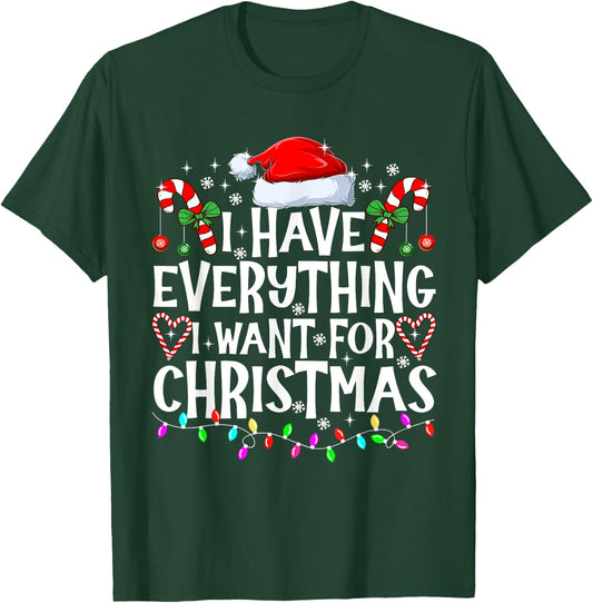 I Have Everything I Want For Christmas Its Me I'm Everything T-Shirt - T-Shirt | Forest