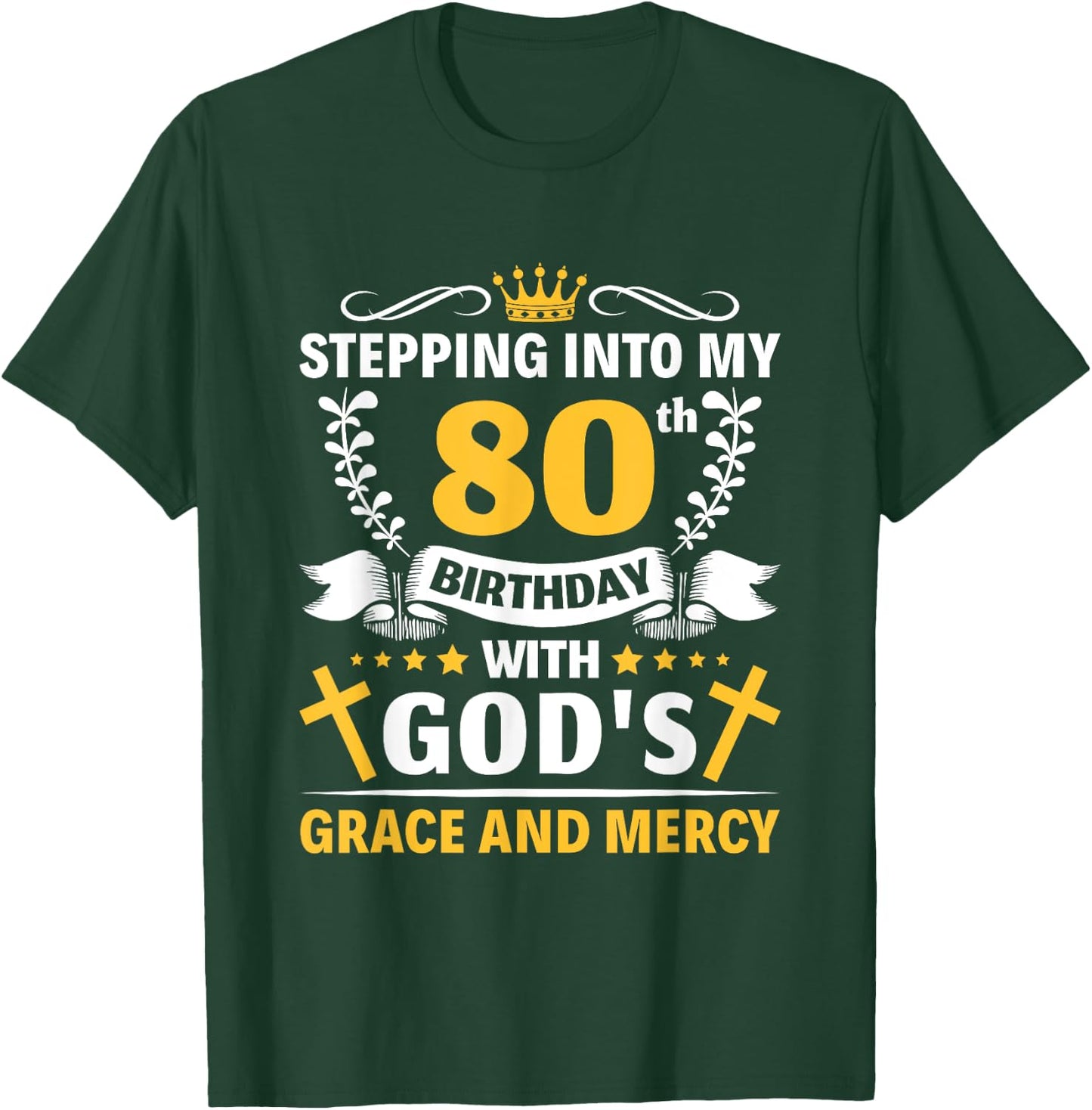 Stepping into my 80th birthday with gods grace and mercy T-Shirt - T-Shirt | Forest