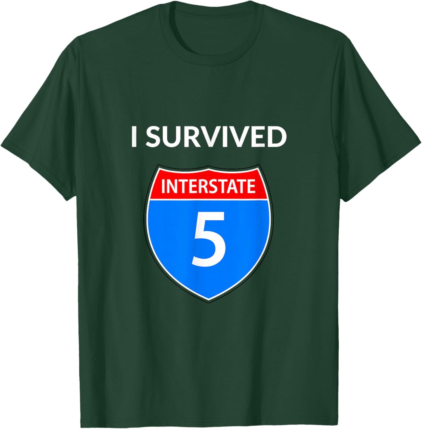 I Survived Interstate 5 (I-5) T-Shirt - T-Shirt | Forest