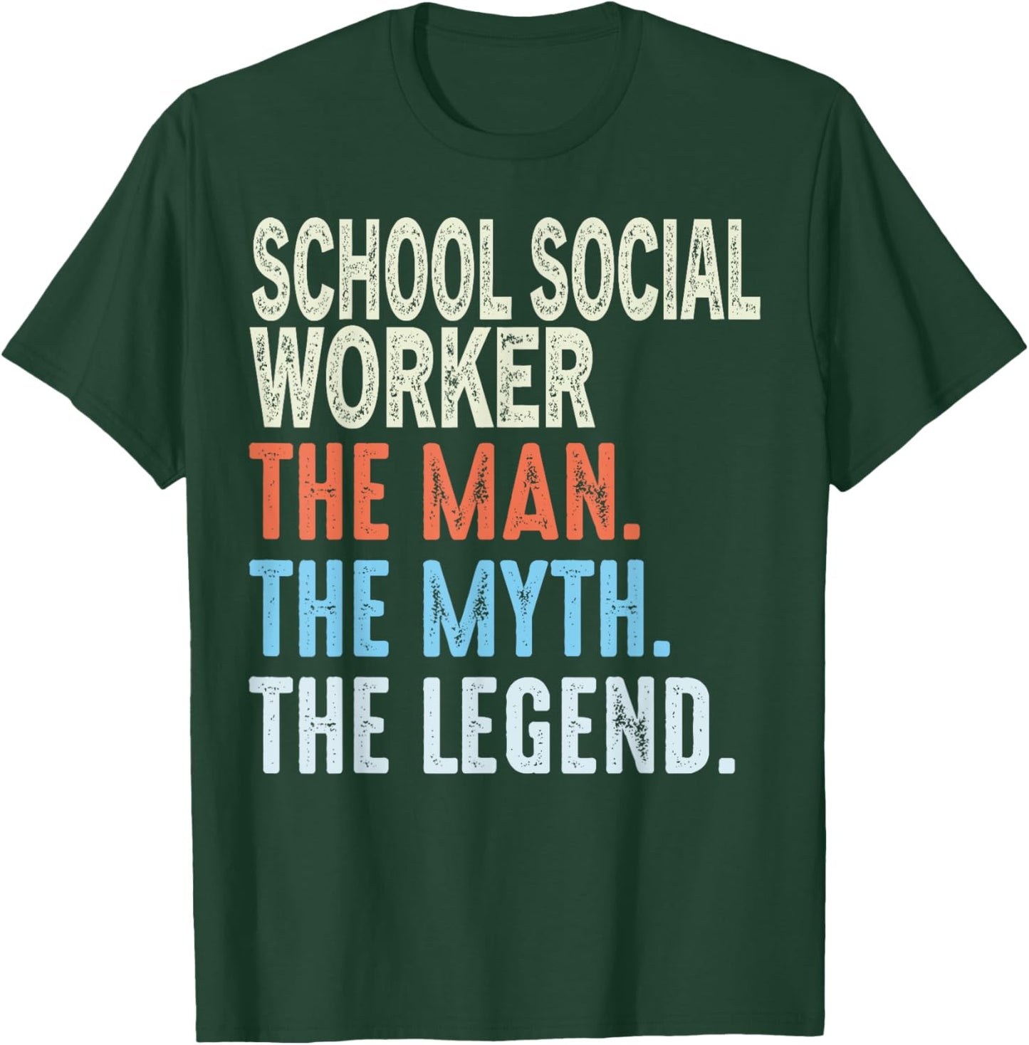 School Social Worker Man The Myth The Legend Appreciation T-Shirt - T-Shirt | Forest
