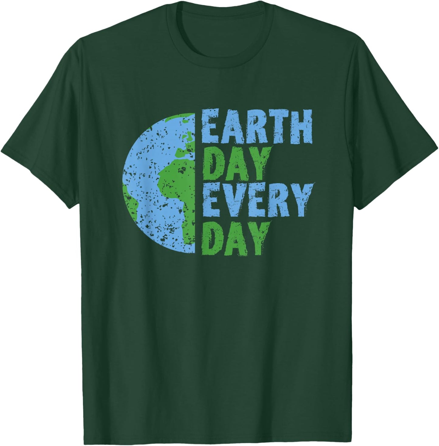 Earth Day Every Day Mother Earth Science Environmental T-Shirt - T-Shirt | Forest