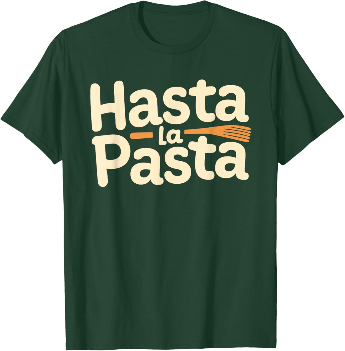 Hasta La Pasta T-Shirt - T-Shirt | Forest