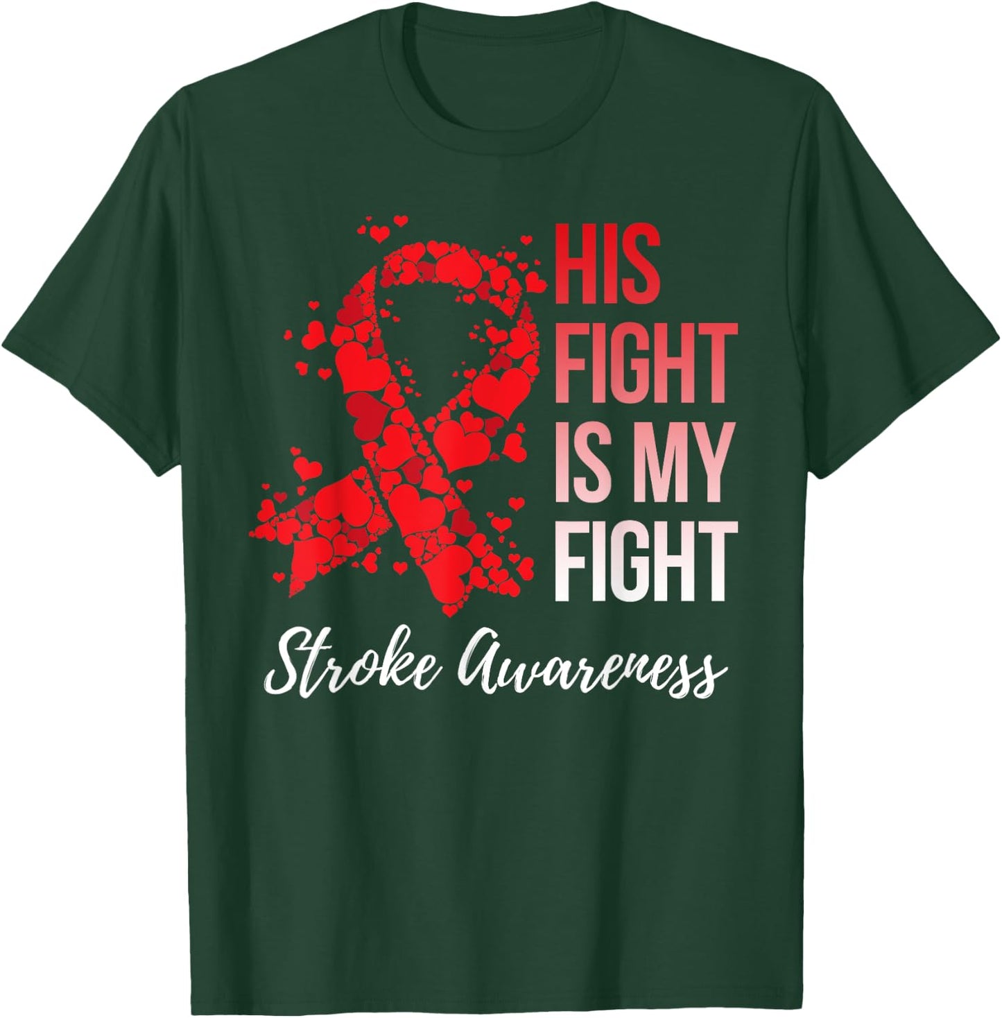 His Fight Is My Fight Stroke Awareness T-Shirt - T-Shirt | Forest