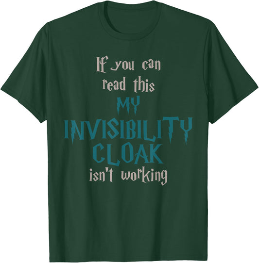 Fun If You Can Read This My Invisibility Cloak Isn't Working T-Shirt - T-Shirt | Forest