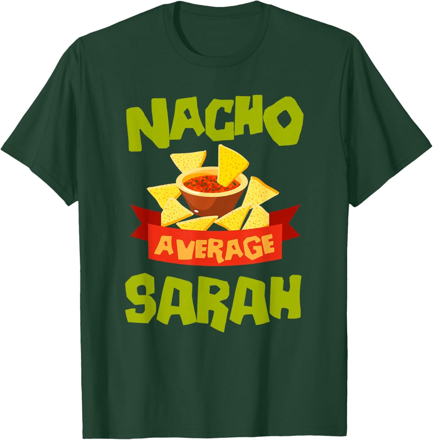 NACHO AVERAGE SARAH Funny Birthday Personalized Name Gift T-Shirt - T-Shirt | Forest