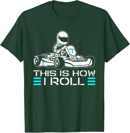 This is How I Roll Go Kart Racer Racing Go Kart T-Shirt - T-Shirt | Forest