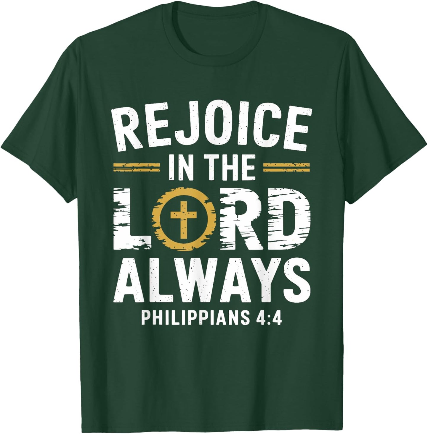 Rejoice In The Lord Always T-Shirt - T-Shirt | Forest
