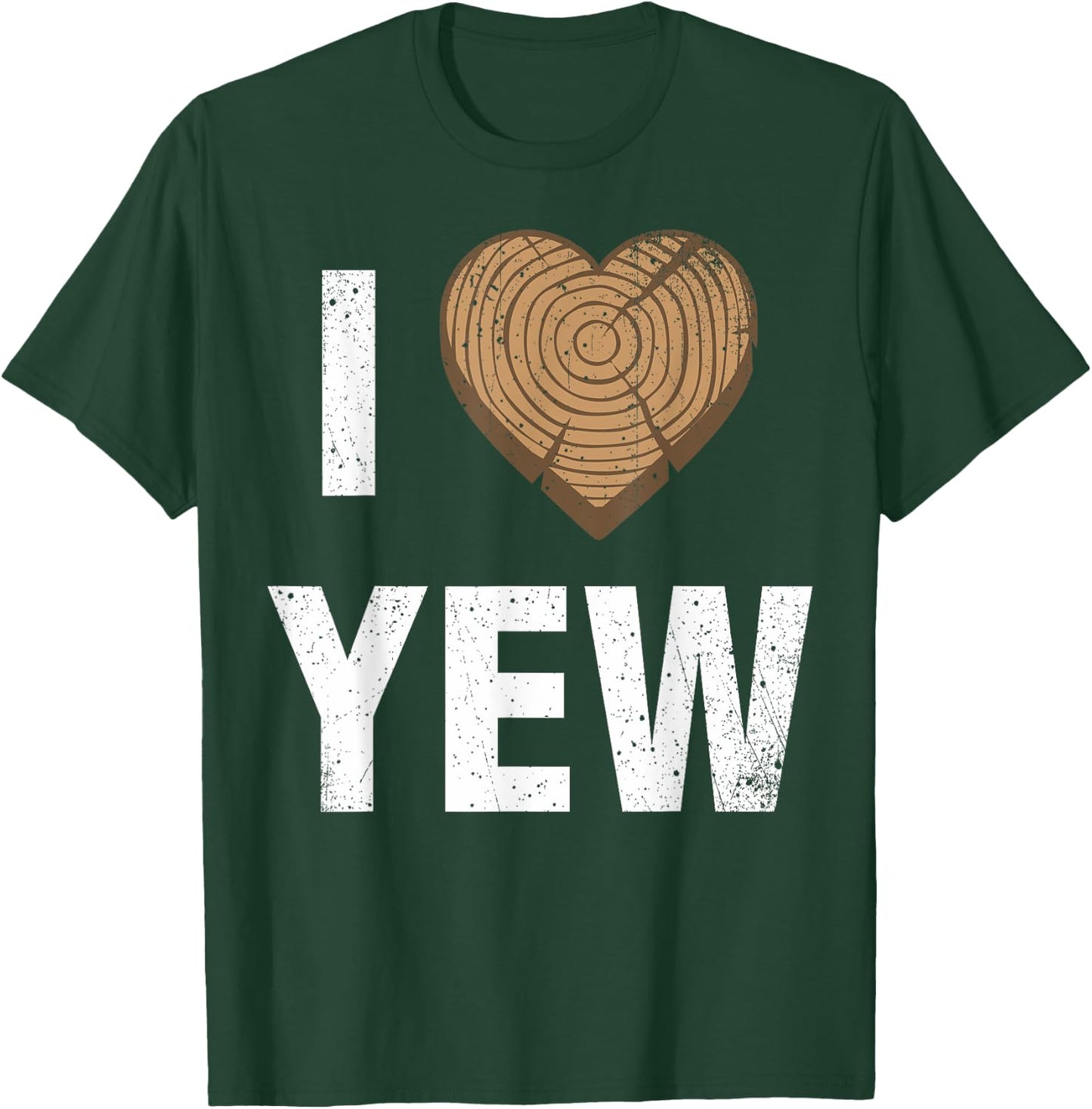 I Love Yew Valentine's Day Woodworking Carpenter T-Shirt - T-Shirt | Forest