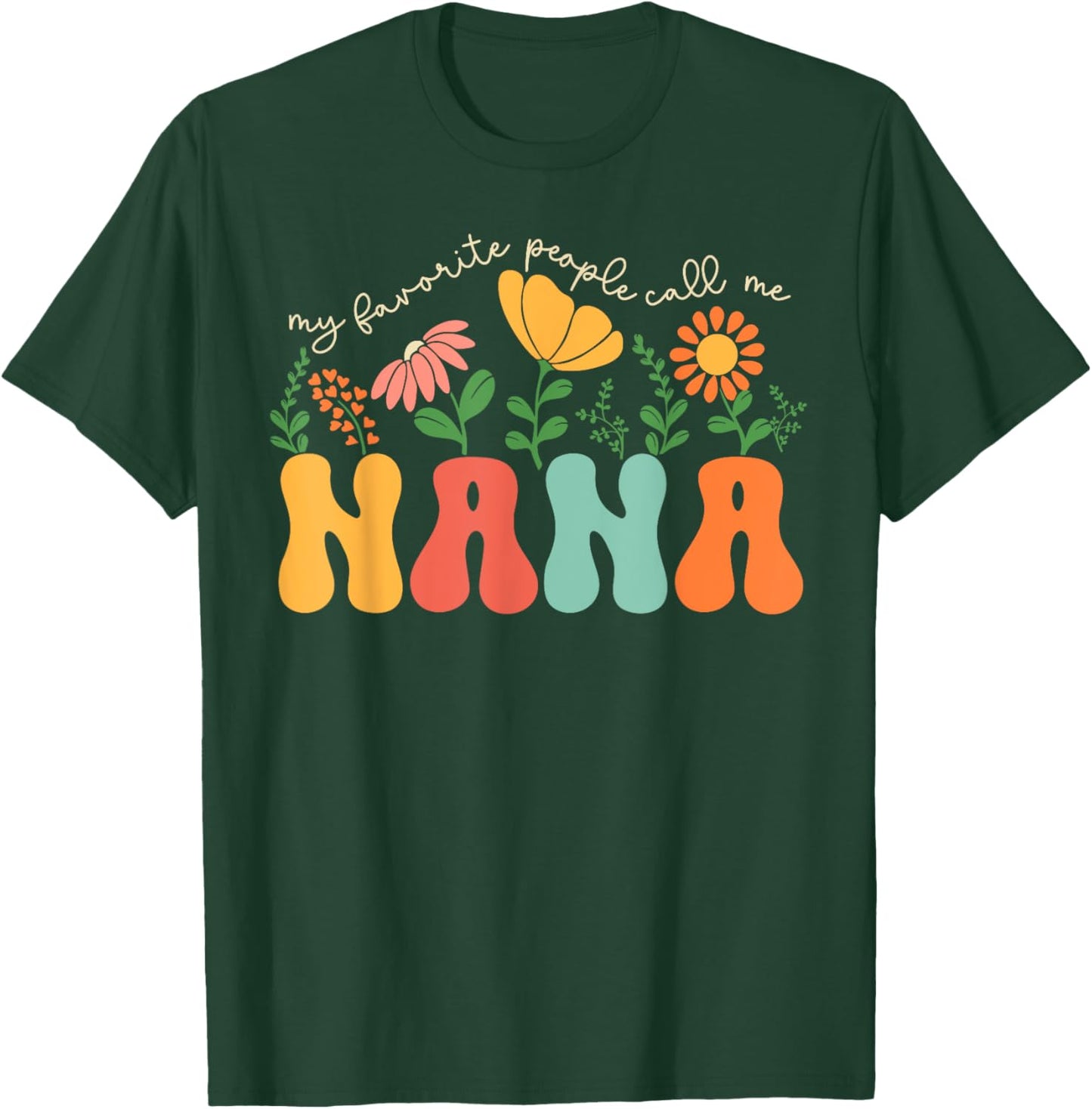 My Favorite People Call Me Nana Mothers Day T-Shirt - T-Shirt | Forest