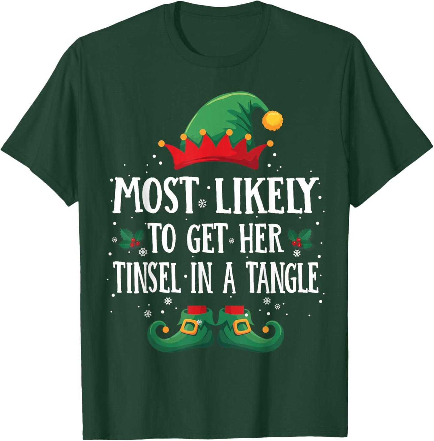 Most Likely to Get Tinsel in a Tangl Matching Christmas Elf T-Shirt - T-Shirt | Forest