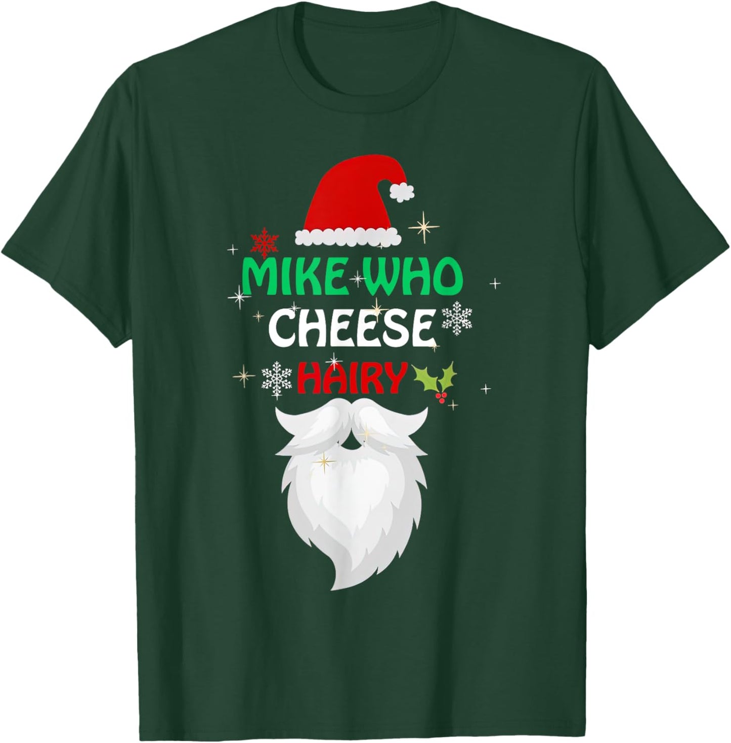 Mike Who Chesse Hairy Funny Santa Jokes Women Men Christmas T-Shirt - T-Shirt | Forest