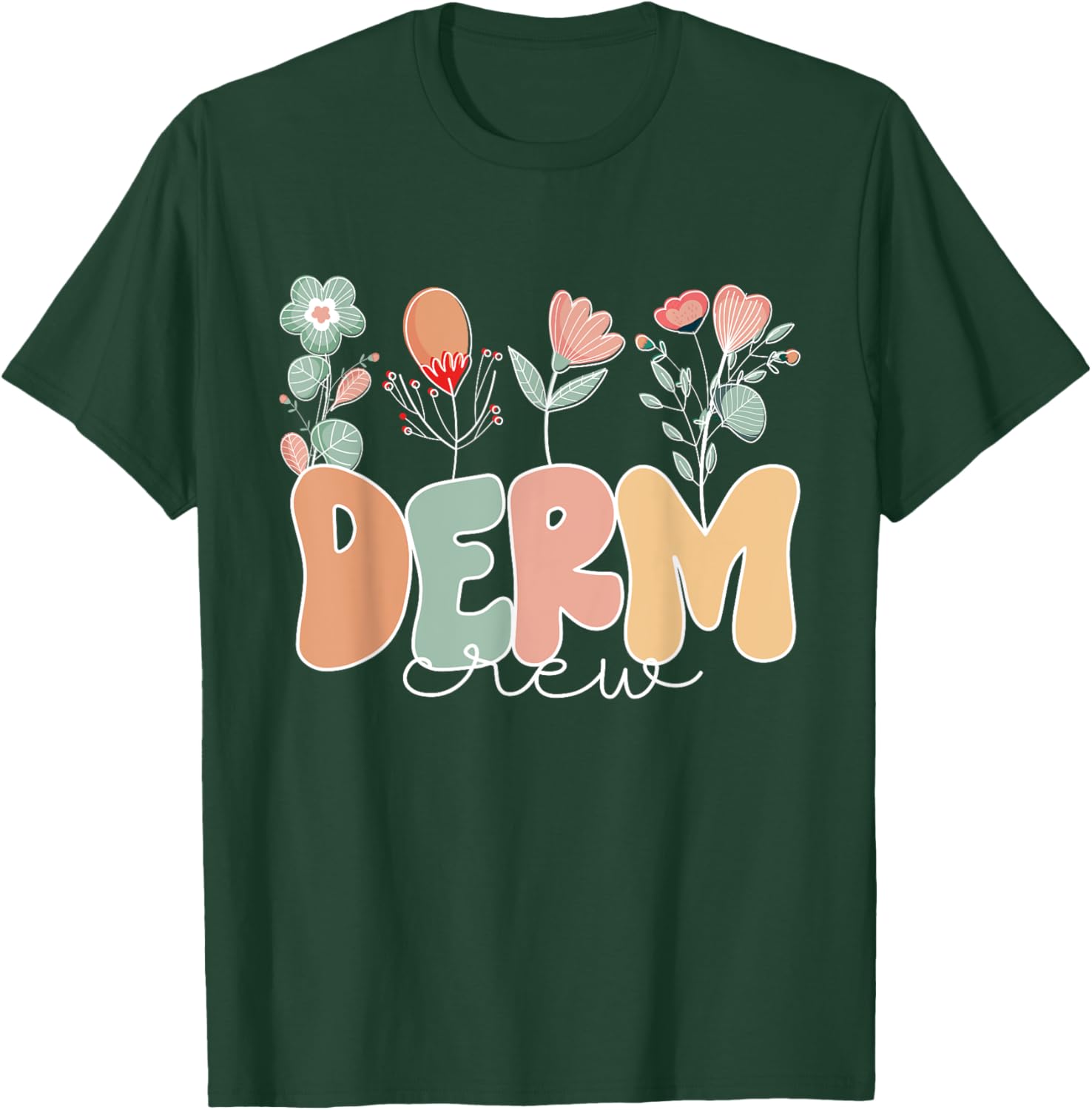 Derm Crew Flowers Dermatology Nurse Dermatologist T-Shirt - T-Shirt | Forest