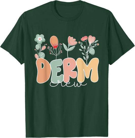 Derm Crew Flowers Dermatology Nurse Dermatologist T-Shirt - T-Shirt | Forest