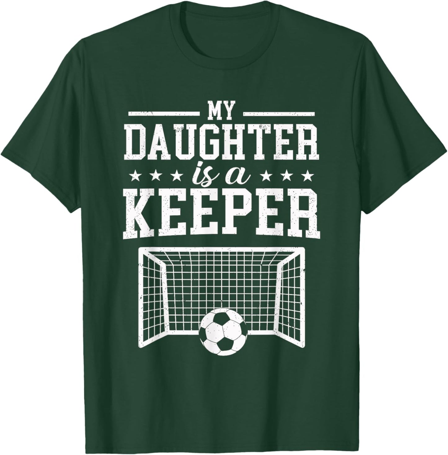 My Daughter Is A Keeper Soccer Dad Mom T-Shirt - T-Shirt | Forest