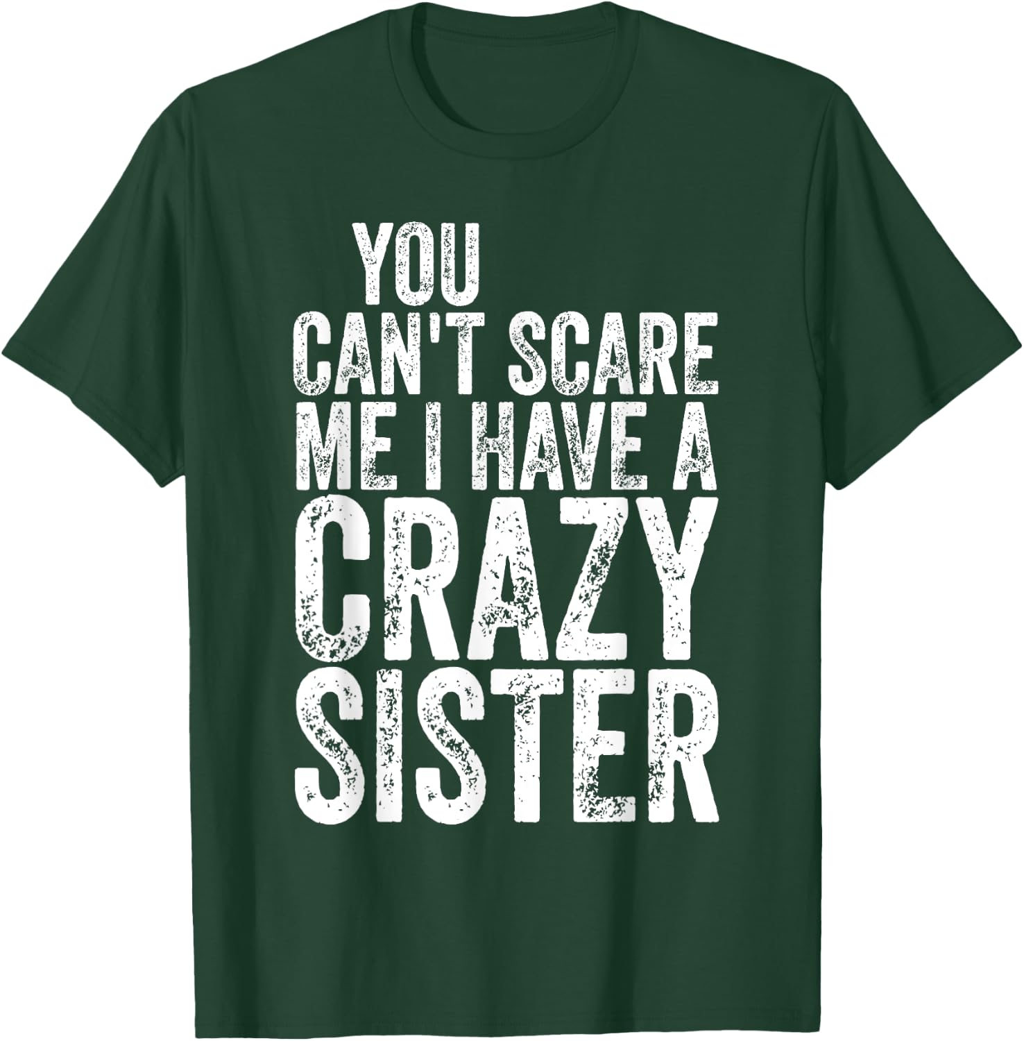You Can't Scare Me I Have A Crazy Sister Shirt Father's Day T-Shirt - T-Shirt | Forest