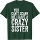 You Can't Scare Me I Have A Crazy Sister Shirt Father's Day T-Shirt - T-Shirt | Forest