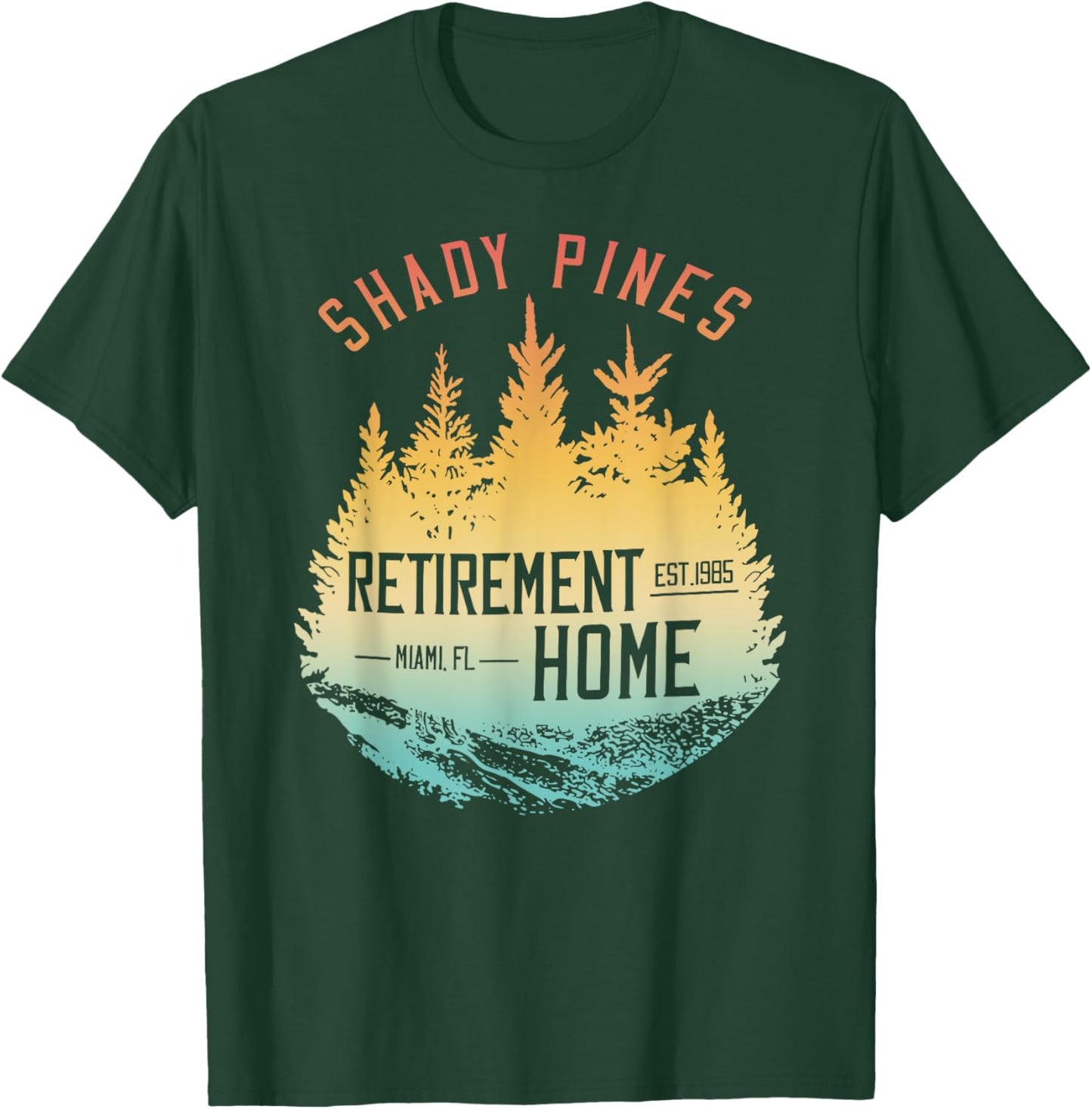 Shady Pines Retirement Est.1985 Miami Fl Home T-Shirt - T-Shirt | Forest
