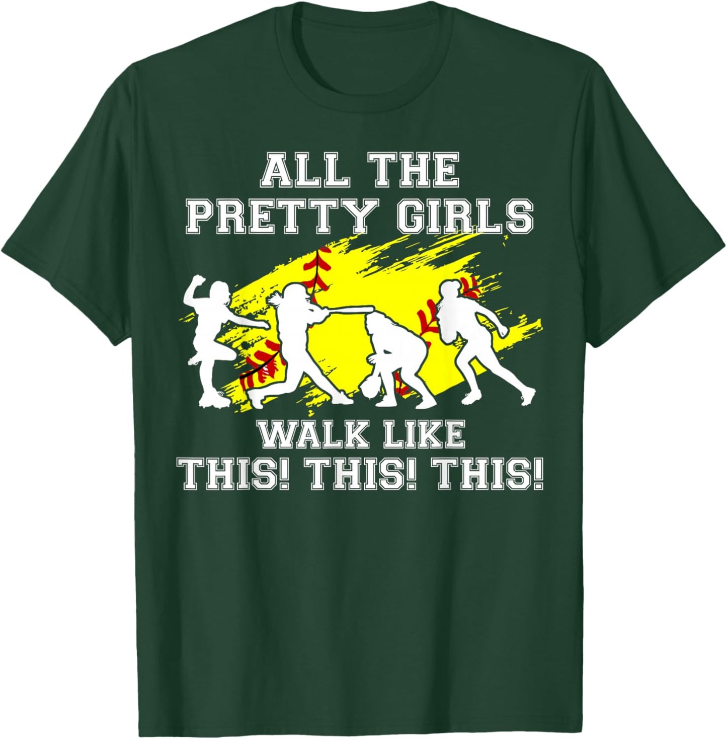 Softball Pretty Girl Walk Like This Funny Teen Women Graphic T-Shirt - T-Shirt | Forest