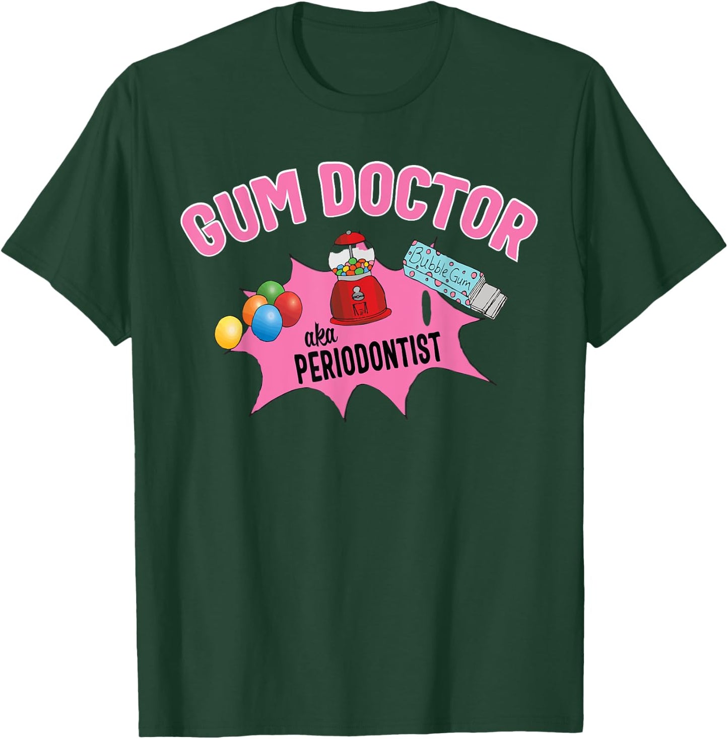Funny Gum Doctor Periodontist Gift T-Shirt - T-Shirt | Forest