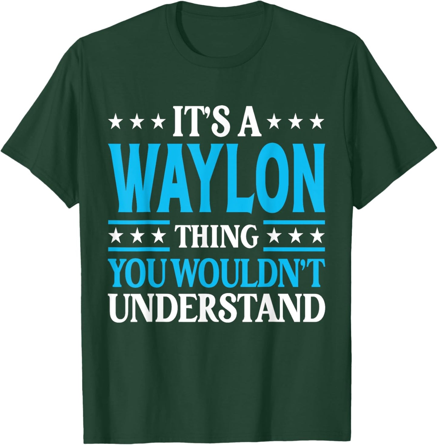 It's A Waylon Thing Personal Name Funny Waylon T-Shirt - T-Shirt | Forest