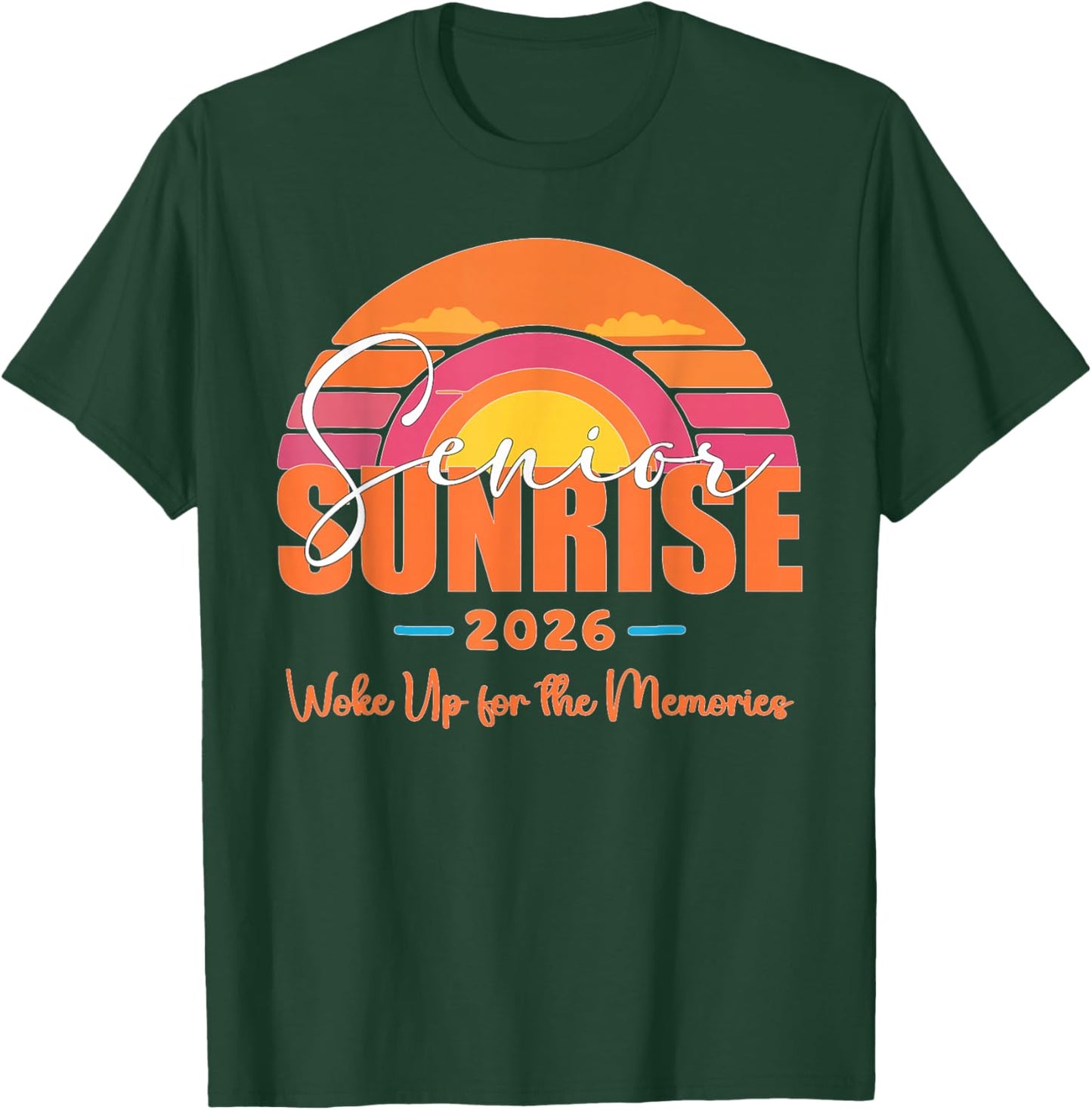 Senior Sunrise 2026 Woke Up for The Memories 2025 Graduation T-Shirt - T-Shirt | Forest