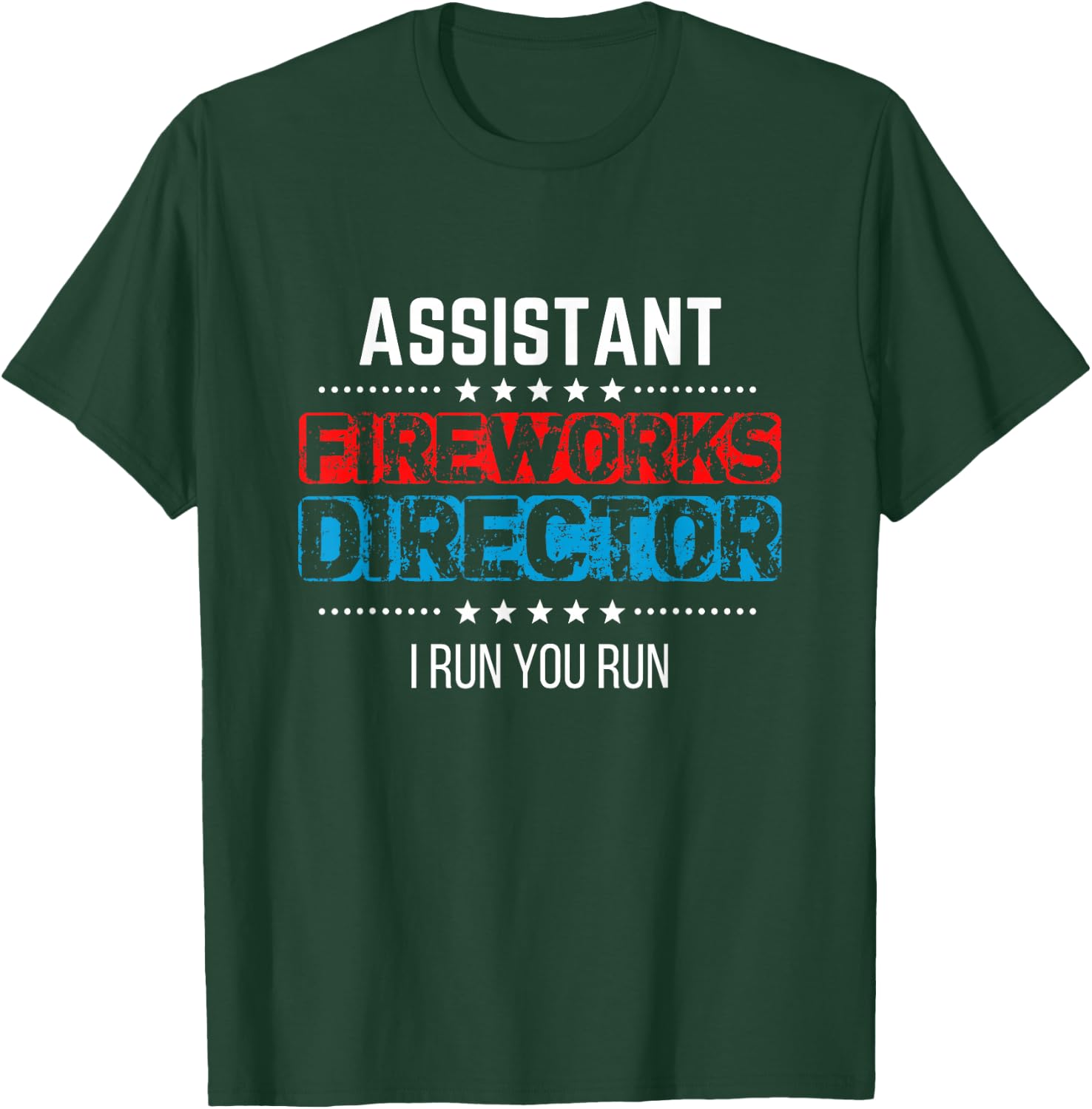 Assistant Fireworks Director Shirt I Run You Run 4th of July T-Shirt - T-Shirt | Forest