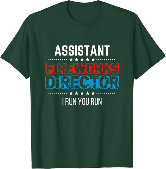 Assistant Fireworks Director Shirt I Run You Run 4th of July T-Shirt - T-Shirt | Forest