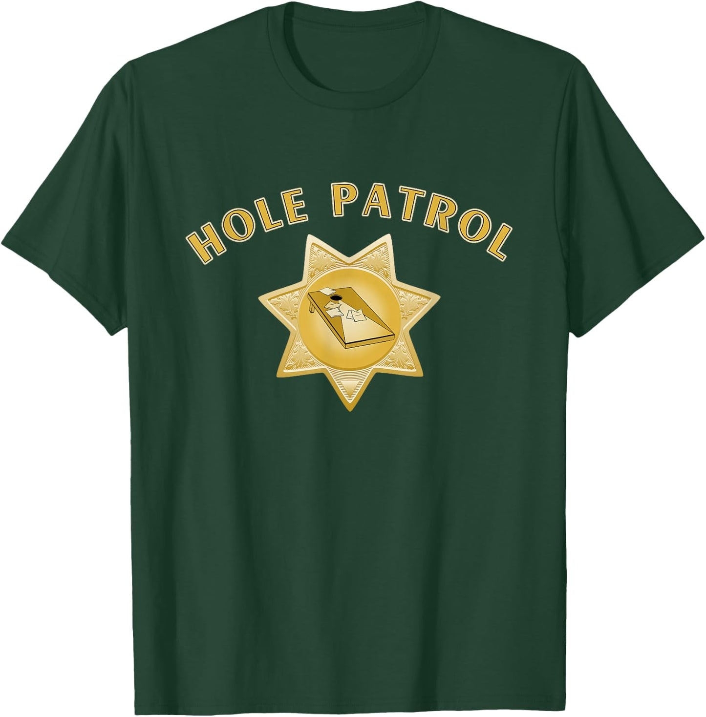 Hole Patrol Cornhole Funny Sheriff Star for a Cornstar T-Shirt - T-Shirt | Forest