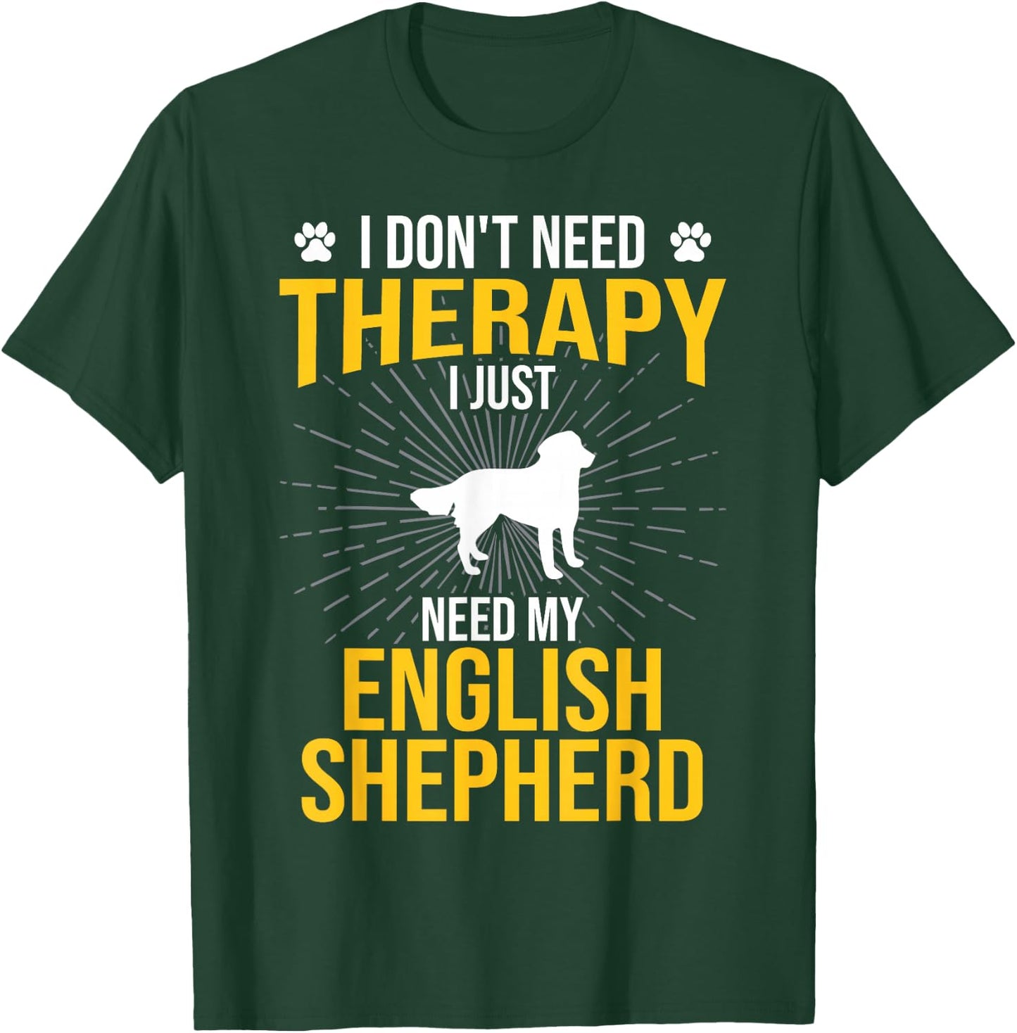 I Just Need My English Shepherd Dog Lover Therapy T-Shirt - T-Shirt | Forest