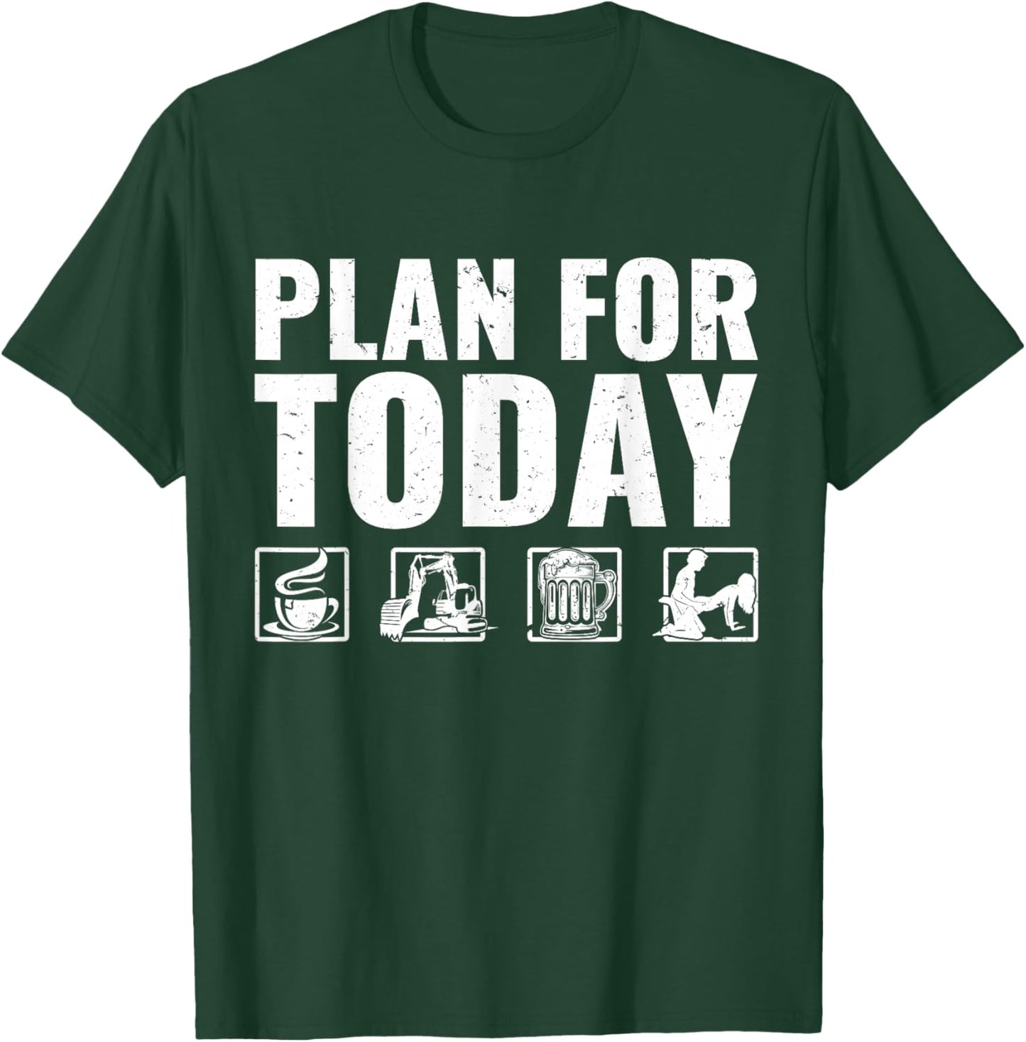 Plan For Today Heavy Equipment Operator Excavator T-Shirt - T-Shirt | Forest