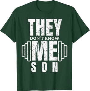 They Don't Know Me Son Bodybuilder Workout Motivation Quote T-Shirt - T-Shirt | Forest
