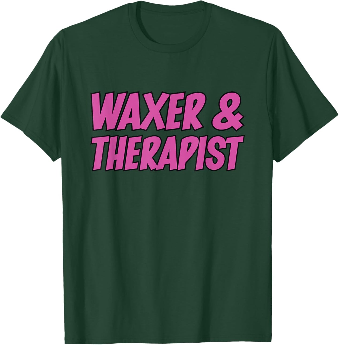 Waxer & Therapist Wax Specialist Waxing Esthetician T-Shirt - T-Shirt | Forest