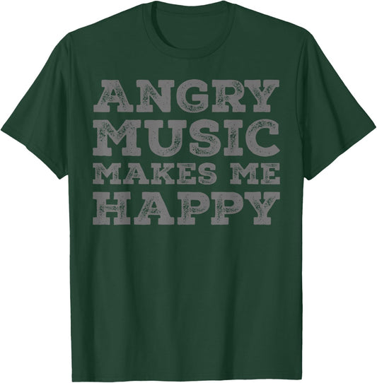 Angry Music Makes Me Happy - Funny Angry Music Lover T-Shirt - T-Shirt | Forest