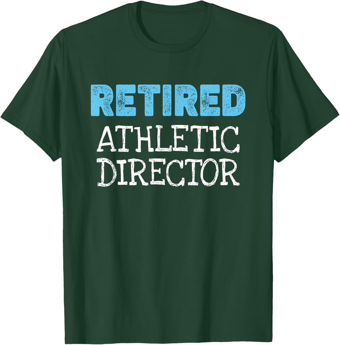 Retired Athletic Director Gifts Funny Retirement T-Shirt - T-Shirt | Forest