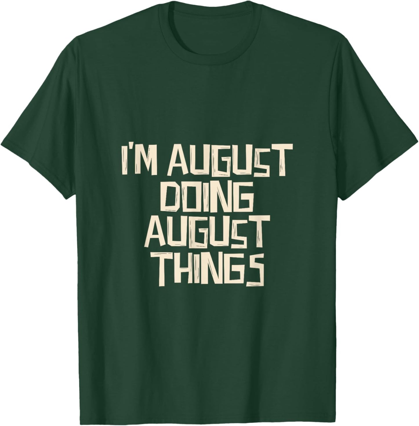 I'm August Doing August Things - Adults & Kids - Black - Short Sleeve - Modern Classic - Letter Print T-Shirt - T-Shirt | Forest