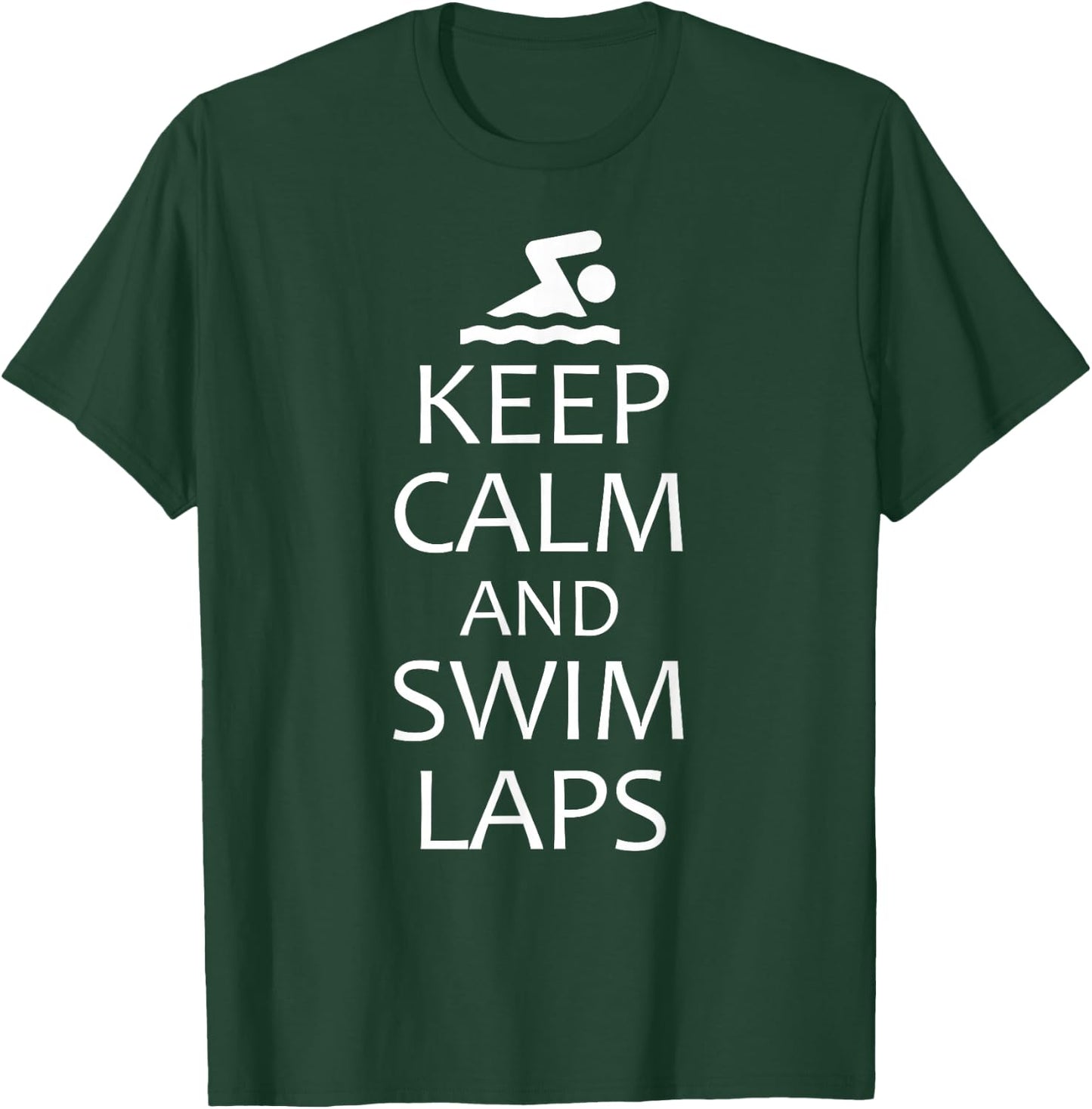 Keep Calm And Swim Laps swimmer training logo T-Shirt - T-Shirt | Forest