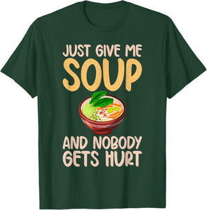 Just give me Soup and nobody gets hurt Soup Lover T-Shirt - T-Shirt | Forest
