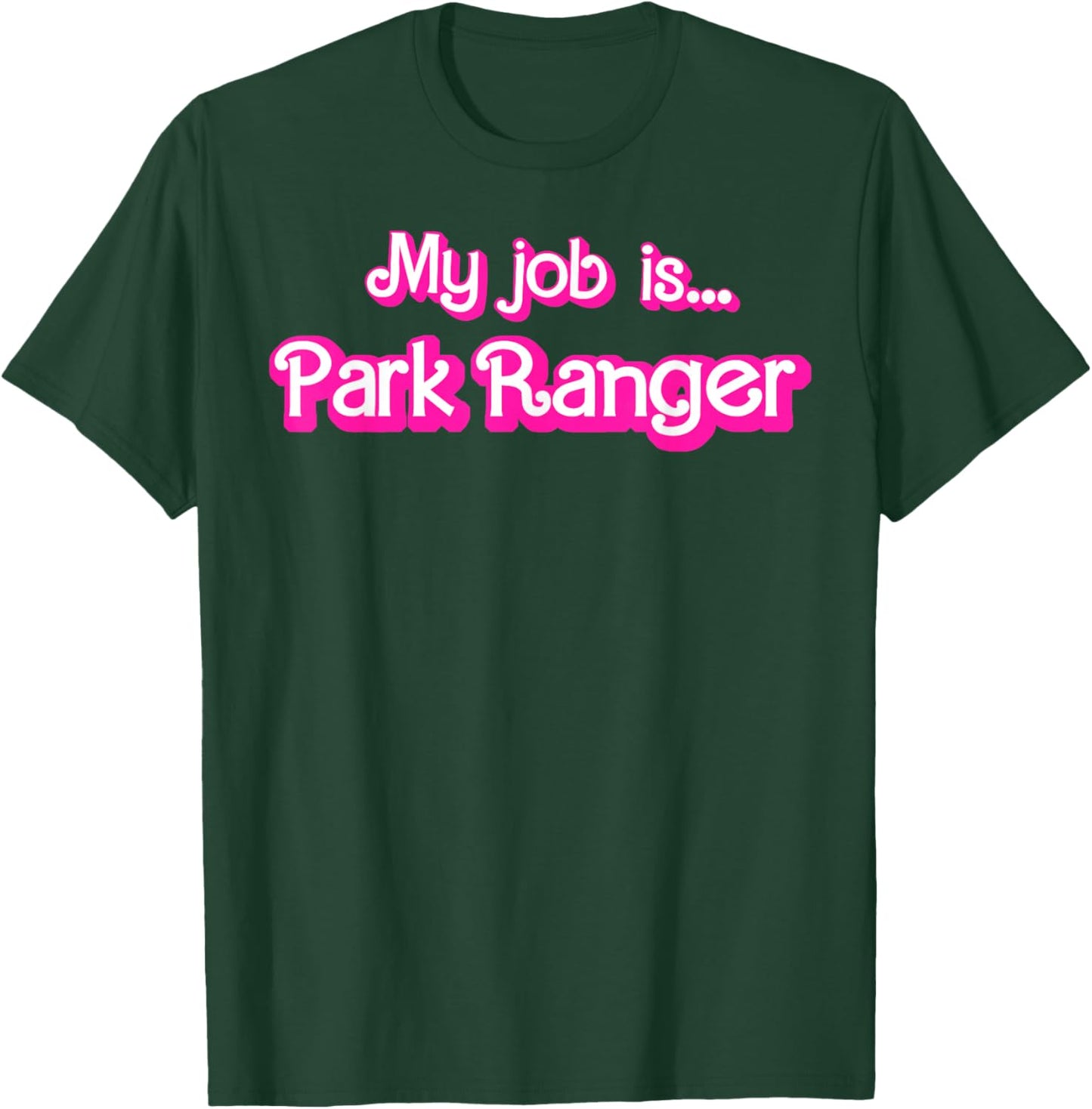 My Job Is Park Ranger T-Shirt - T-Shirt | Forest