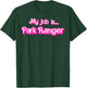 My Job Is Park Ranger T-Shirt - T-Shirt | Forest