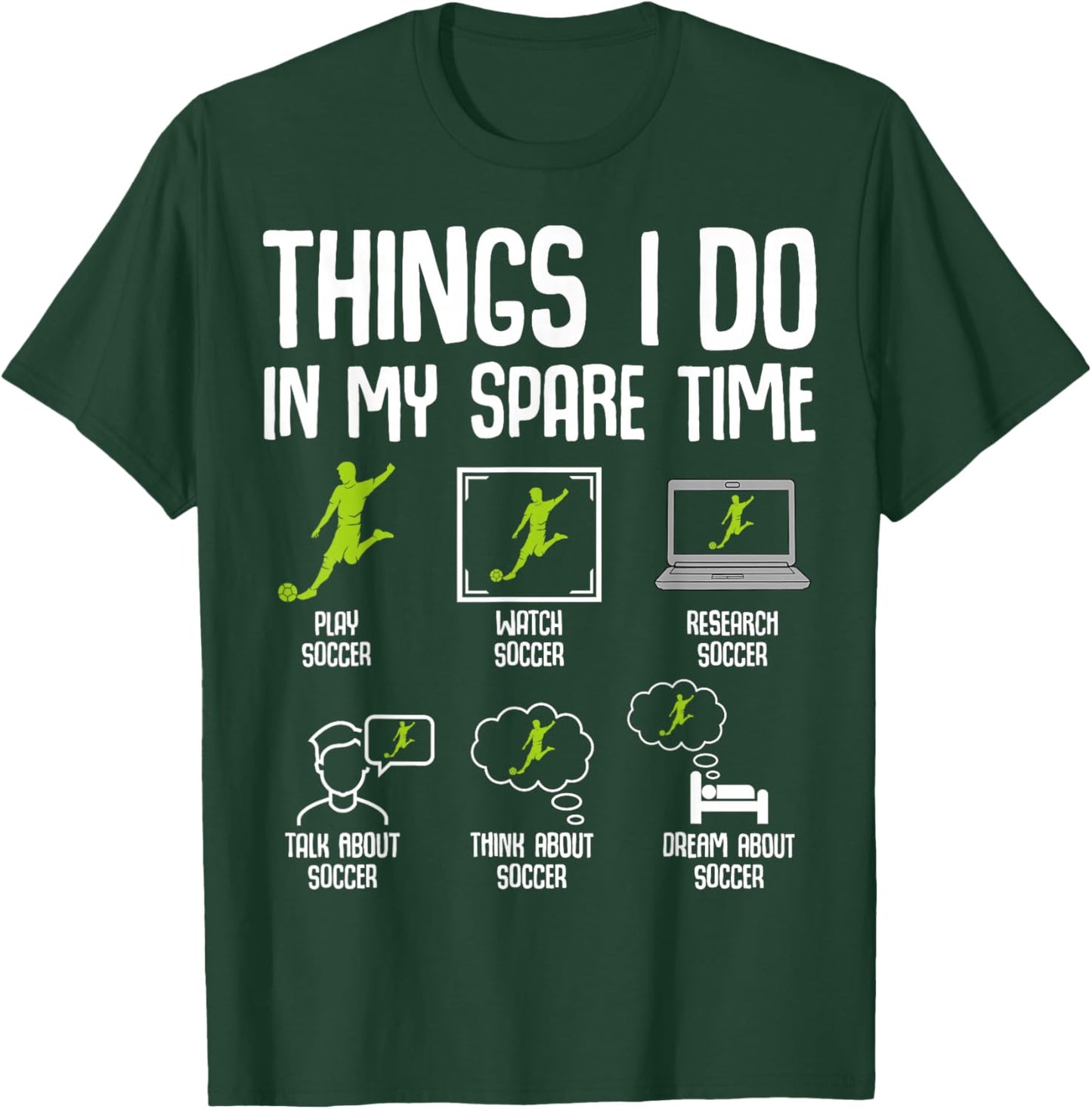 Things I Do in my Spare Time Soccer Boys Kids Youth Men T-Shirt - T-Shirt | Forest