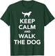 Keep and walkt the dog T-Shirt - T-Shirt | Forest