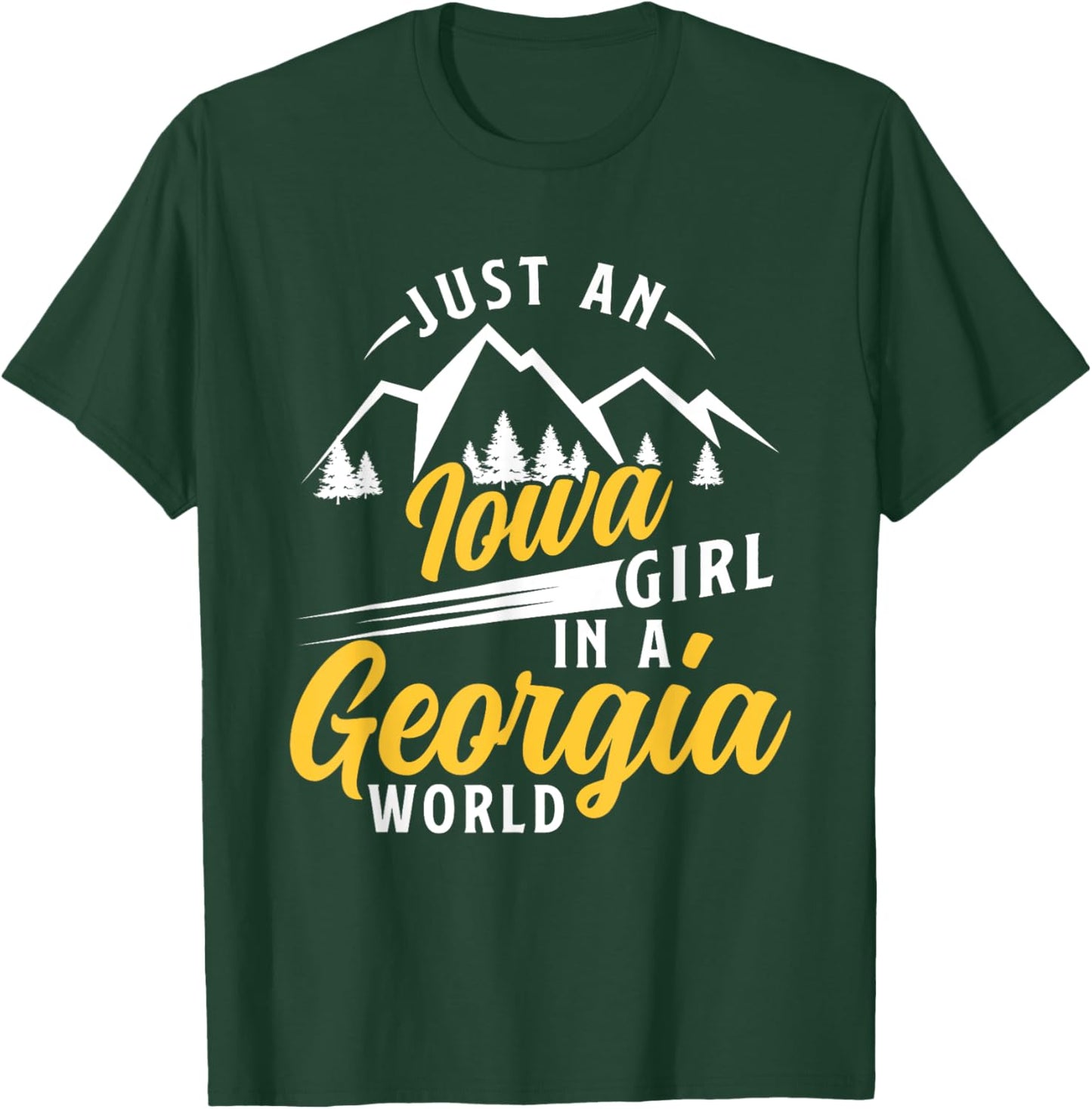 Just An Iowa Girl In A Georgia World Proud Iowans Funny T-Shirt - T-Shirt | Forest