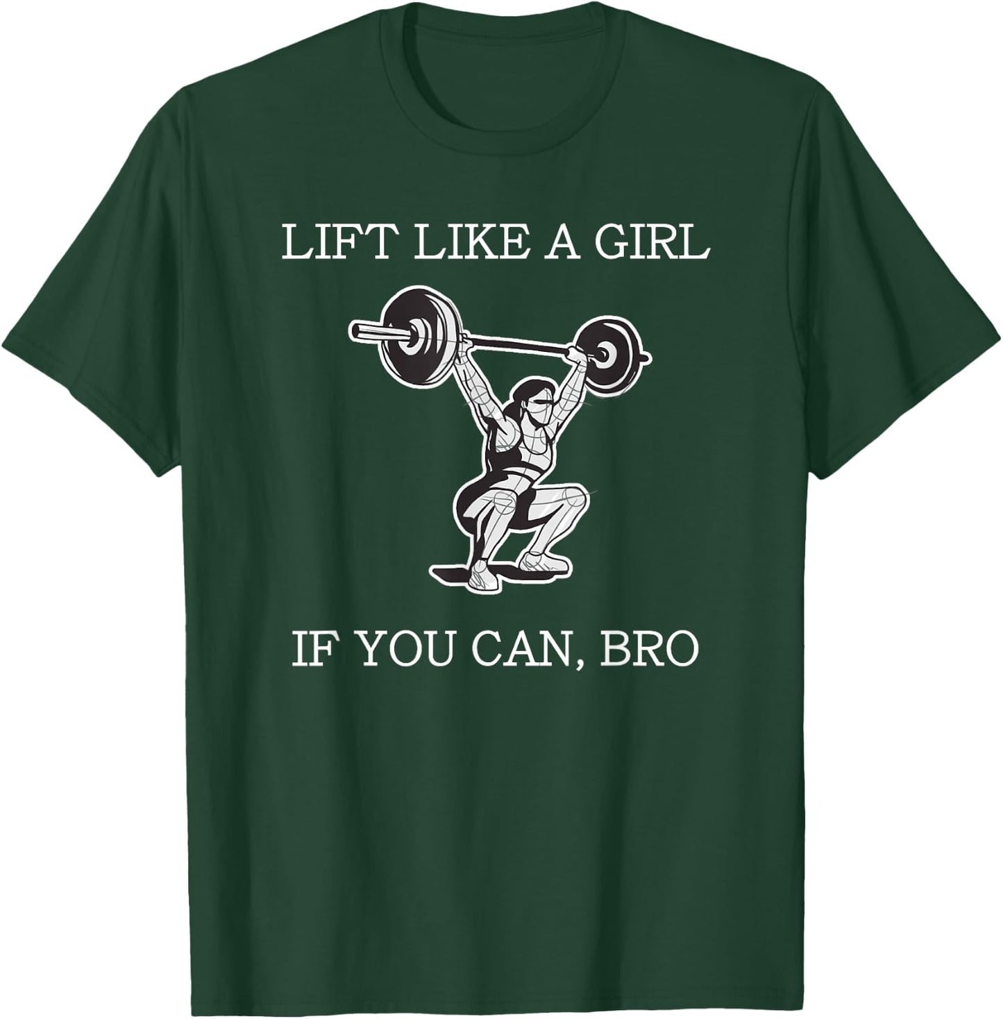 Lift Like A Girl if you Can Bro Weight Lifting Bodybuilding T-Shirt - T-Shirt | Forest