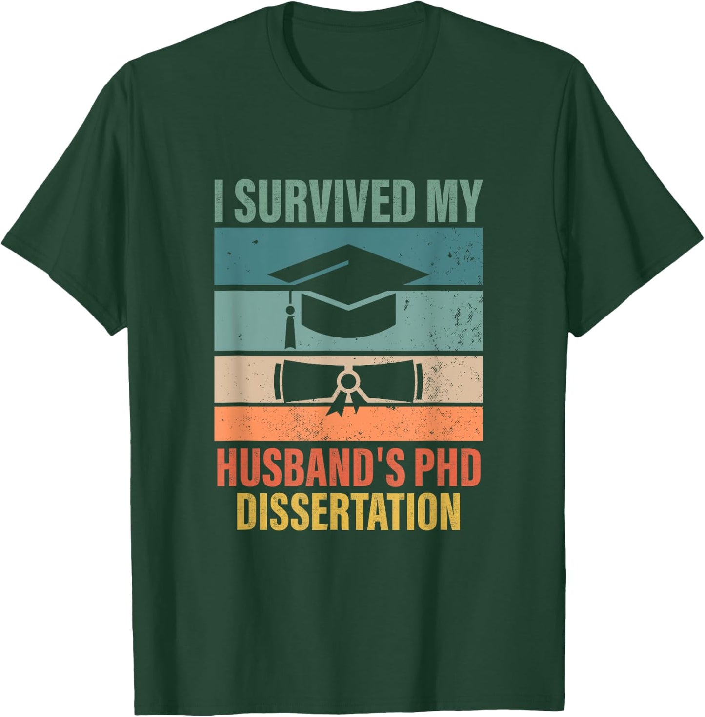 i survived my husbands PhD Dissertation graduation gifts T-Shirt - T-Shirt | Forest