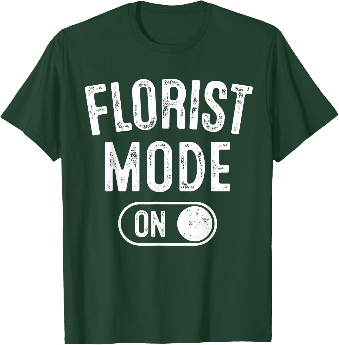 Florist Mode On Funny Flowers Artist Gift Plant Specialist T-Shirt - T-Shirt | Forest