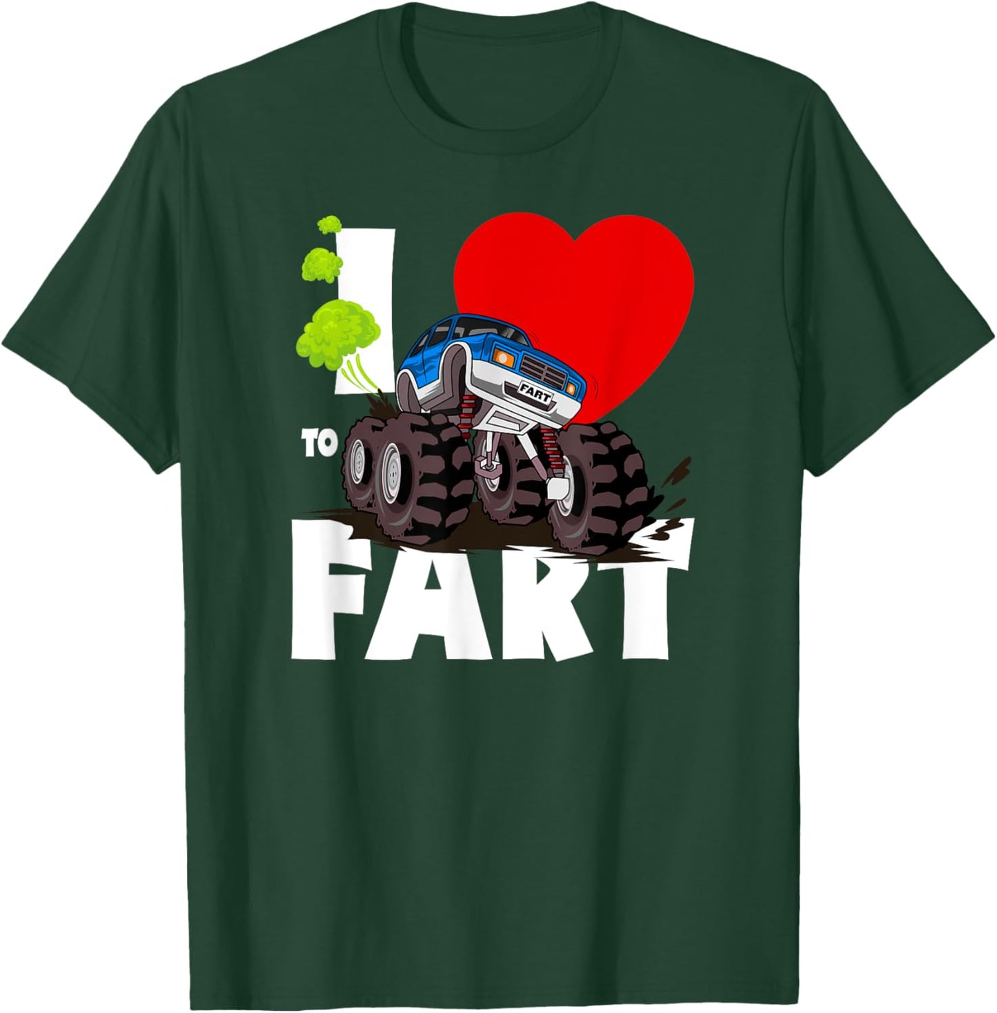 I Love To Fart Monster Truck Shirt, Adults & Kids Funny Fart T-Shirt - T-Shirt | Forest